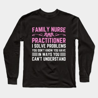 Funny Appreciation Day Family Nurse Practitioner Graduation Long Sleeve T-Shirt